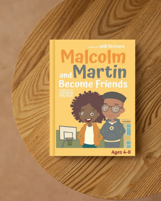 Malcolm and Martin Become Friends | Children’s Book by Will Strivers - (Hardcover)
